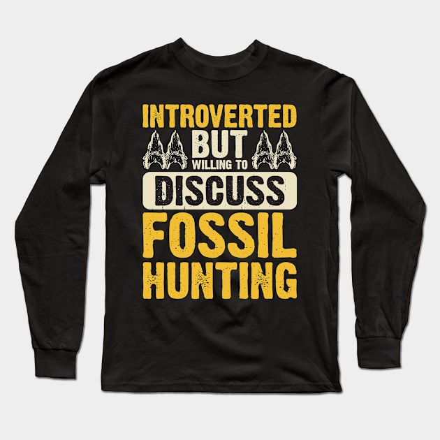 Introverted But Willing To Discuss Fossil Hunting T shirt For Women Long Sleeve T-Shirt by Pretr=ty